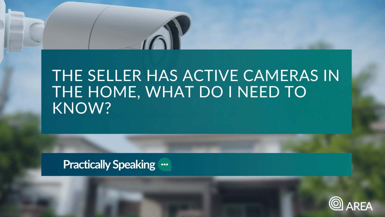 The seller has active cameras in the home, what do I need to know?